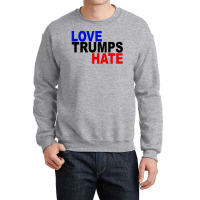 Love Trumps Hate Vote For Hillary Crewneck Sweatshirt | Artistshot