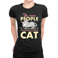 Cat Lover Gifts T  Shirt The More People I Meet The More I Like My Cat Ladies Fitted T-shirt | Artistshot