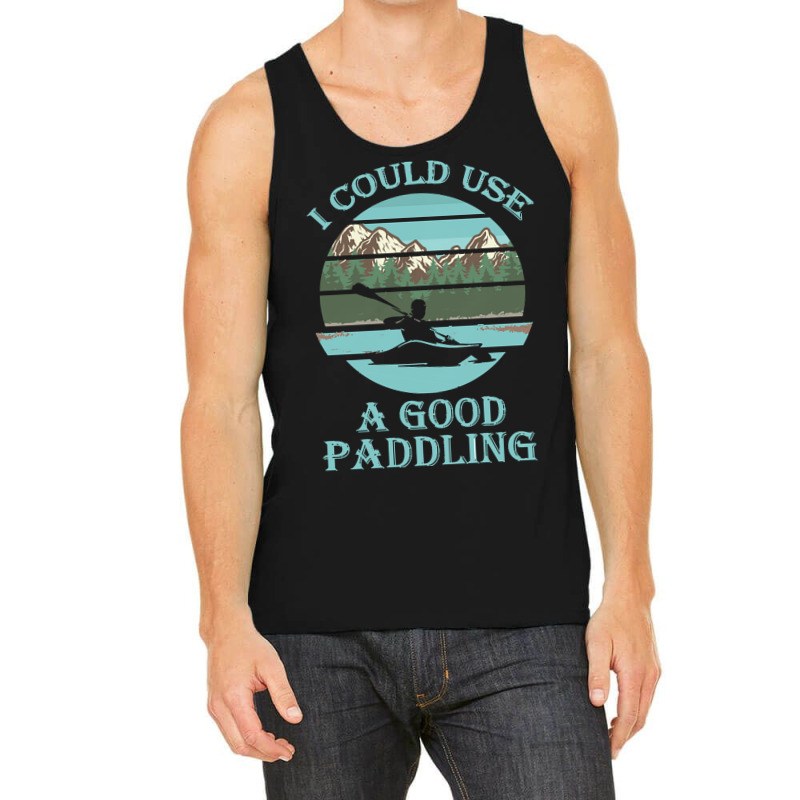 I Could Use A Good Paddling T  Shirt I Could Use A Good Paddling Funny Tank Top by vivaciouslimb | Artistshot