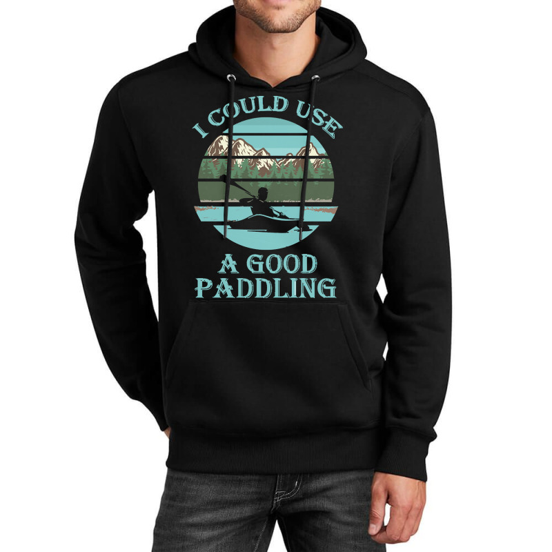 I Could Use A Good Paddling T  Shirt I Could Use A Good Paddling Funny Unisex Hoodie by vivaciouslimb | Artistshot