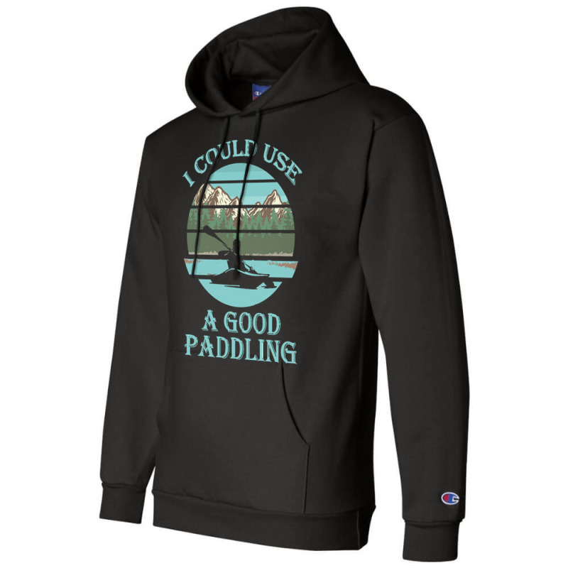 I Could Use A Good Paddling T  Shirt I Could Use A Good Paddling Funny Champion Hoodie by vivaciouslimb | Artistshot