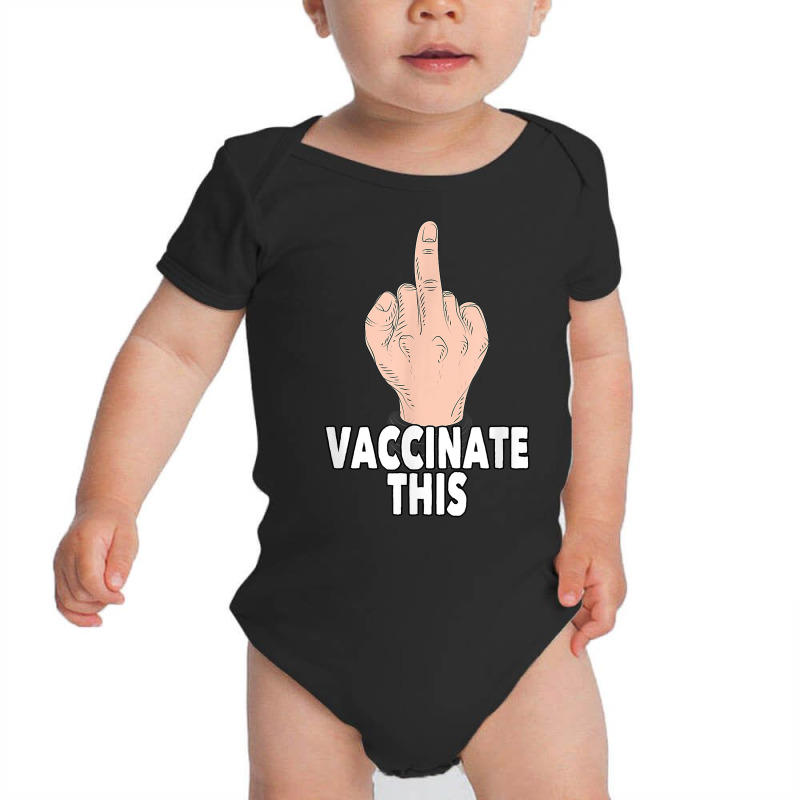 Vaccinate This No Vaccine Anti Vaccine Stop The Mandate T Shirt Baby Bodysuit by naythendeters2000 | Artistshot