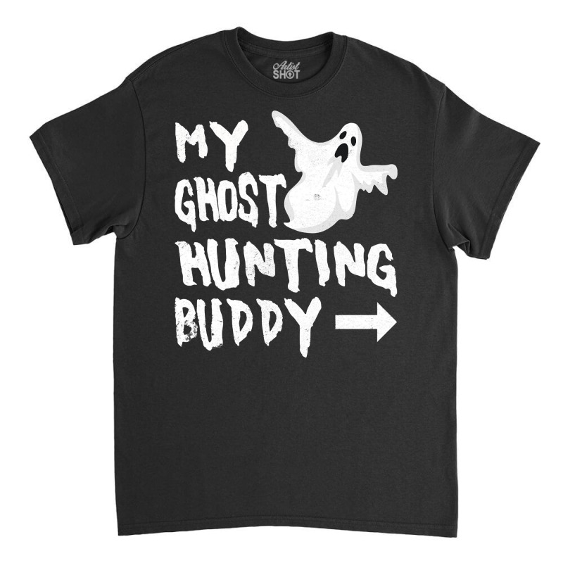 My Ghost Hunting Buddy For A Paranormal Investigator Pullover Hoodie Classic T-shirt by darelychilcoat1989 | Artistshot