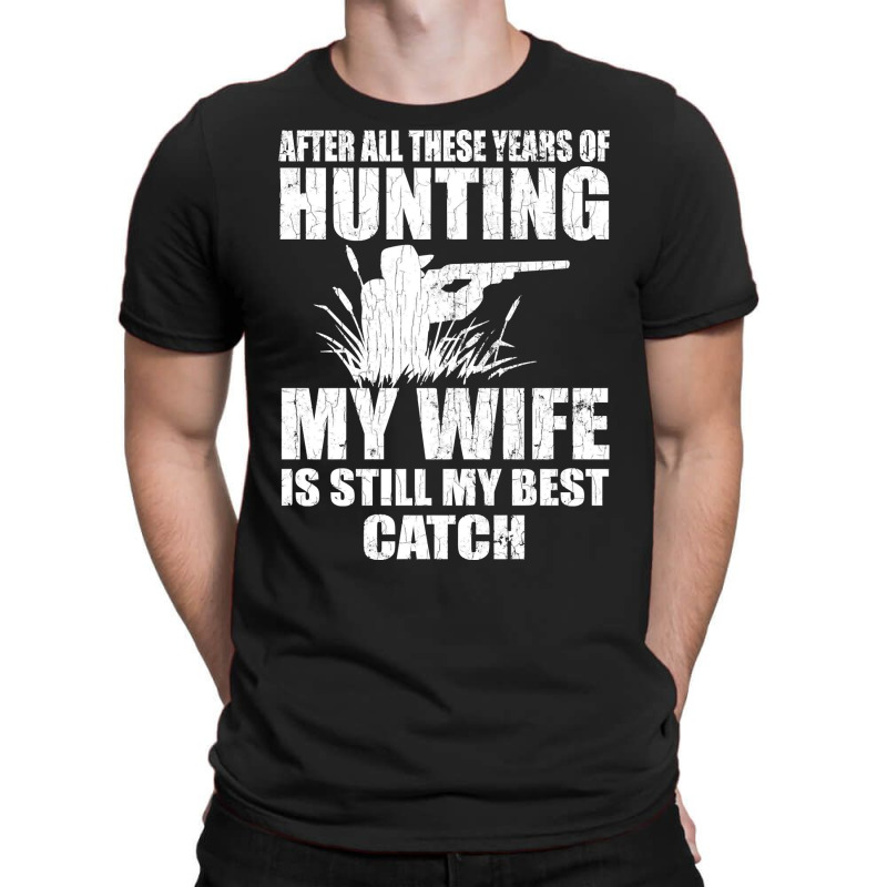 My Wife Is Best Catch Hunter Hunt Hunting Lover Graphic Pullover Hoodi T-shirt | Artistshot