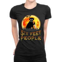 Six Feet People Funny Ladies Fitted T-shirt | Artistshot