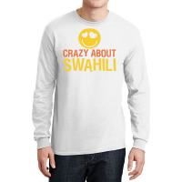 Crazy About Swahili Long Sleeve Shirts | Artistshot