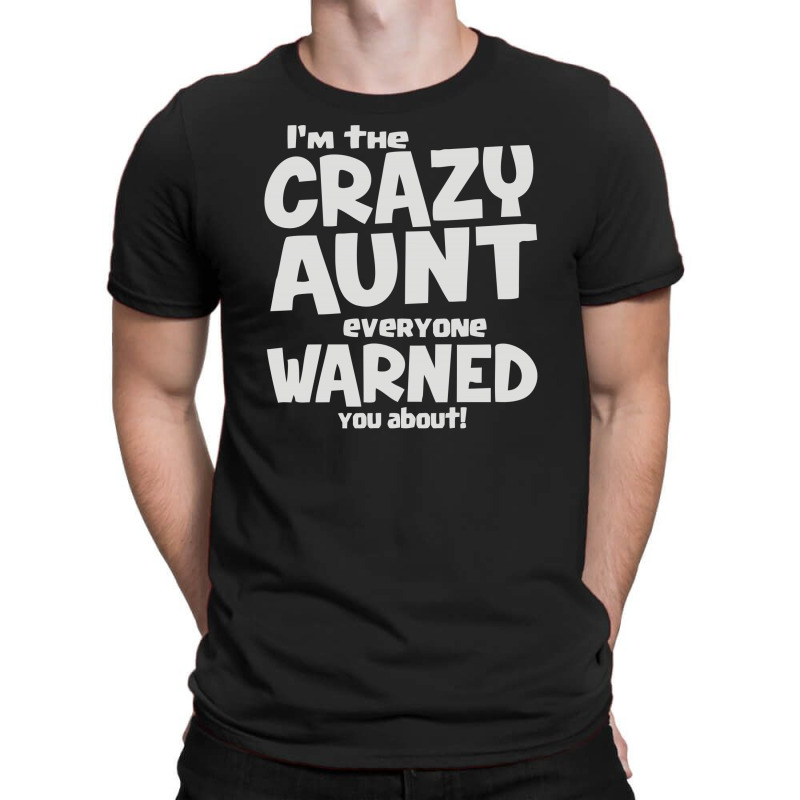 Crazy Aunt Everyone Was Warned About T-shirt | Artistshot