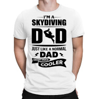 I'm A Skydiving Dad.... T-shirt | Artistshot