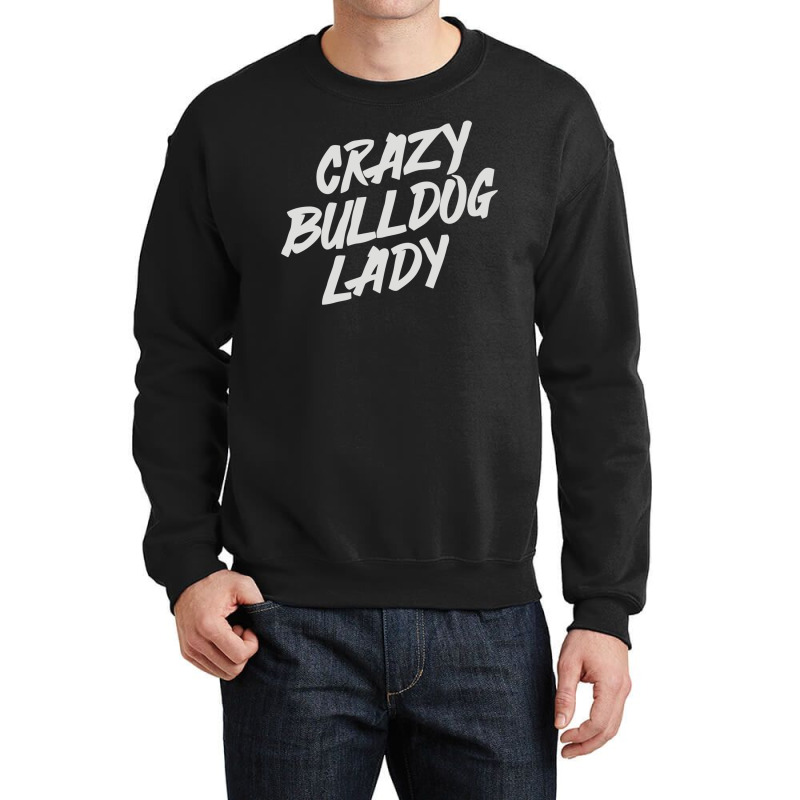 Crazy Bulldog Lady Crewneck Sweatshirt | Artistshot