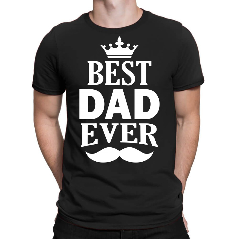 Best Dad Ever T-shirt | Artistshot