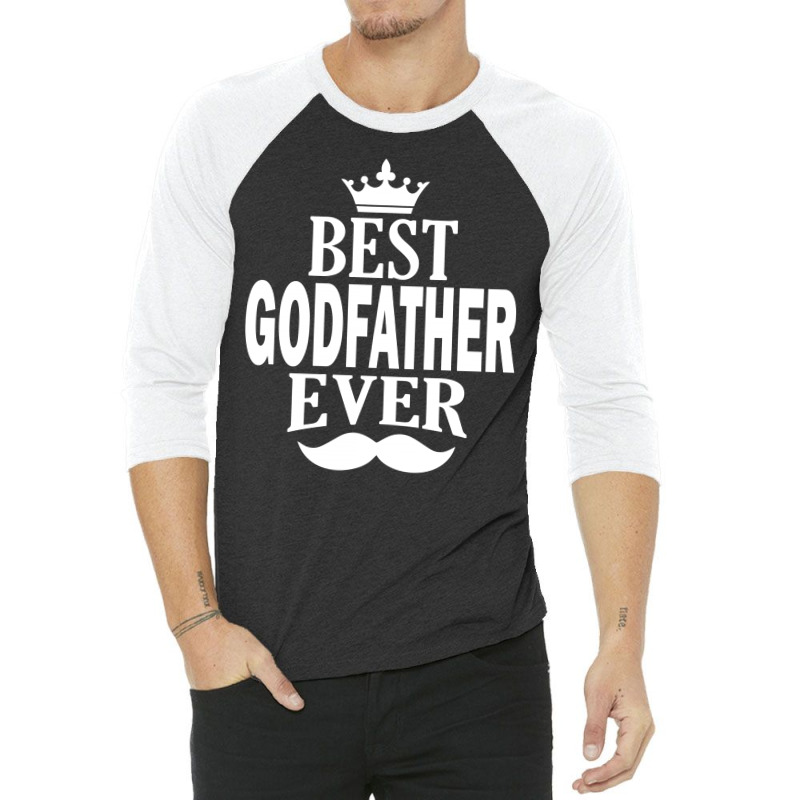 Best Godfather Ever White 3/4 Sleeve Shirt | Artistshot