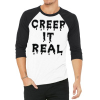 Creep It Real 3/4 Sleeve Shirt | Artistshot