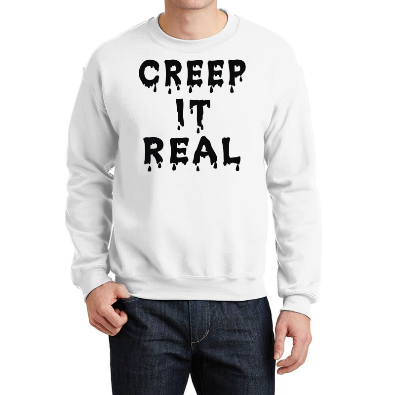 Creep It Real Crewneck Sweatshirt | Artistshot