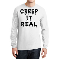 Creep It Real Long Sleeve Shirts | Artistshot