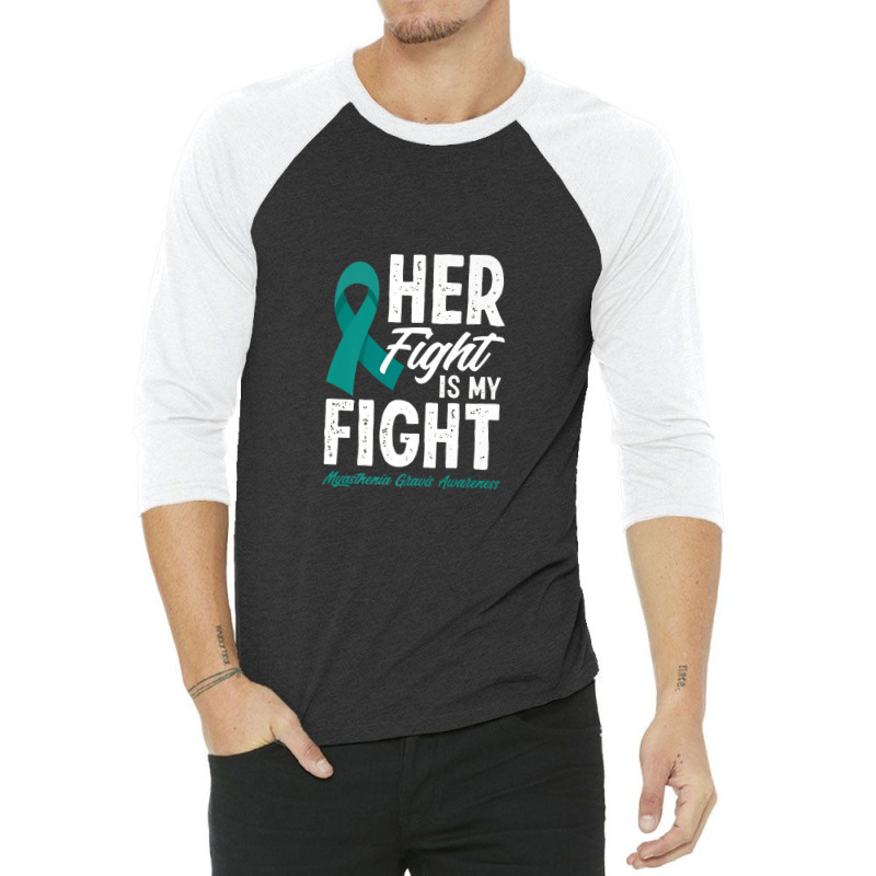 Her Fight Is My Fight Myasthenia Gravis Awareness 3/4 Sleeve Shirt | Artistshot