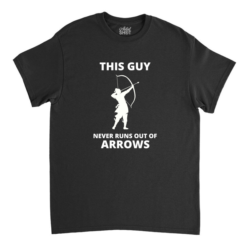 Archery Funny Sayings Bow Arrow Archer Gift Classic T-shirt | Artistshot