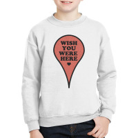 Wish You Were Here Youth Sweatshirt | Artistshot