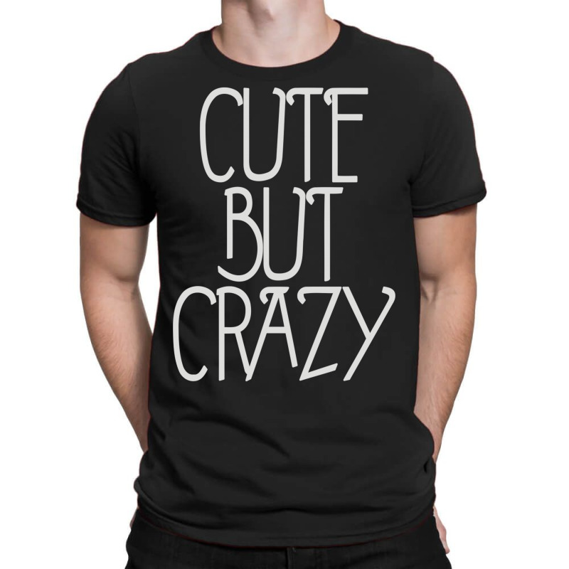 Cute But Crazy (2) T-shirt | Artistshot
