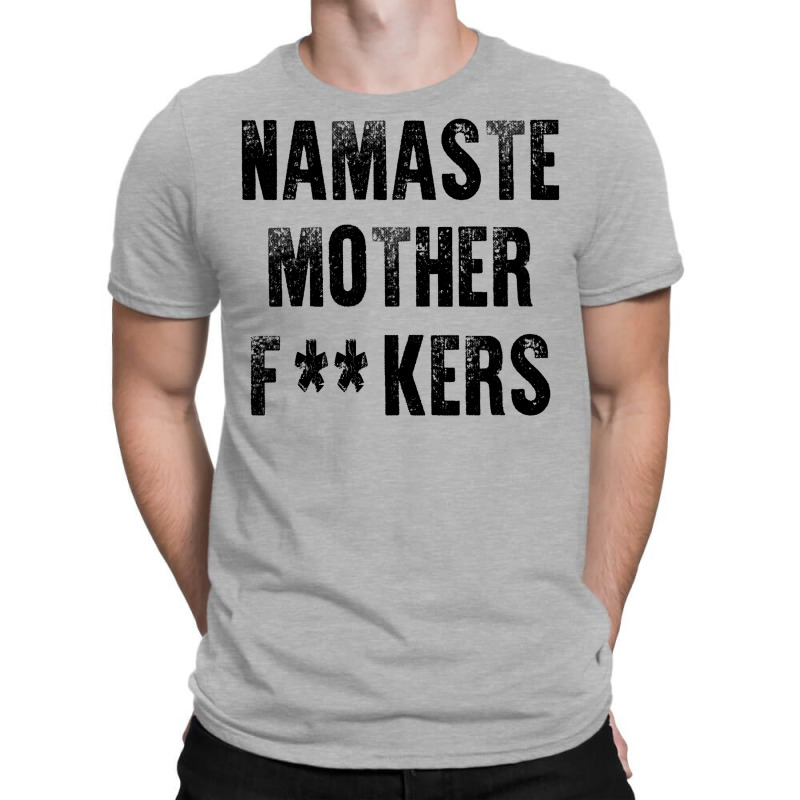 Namaste Mother Fackers T-shirt | Artistshot