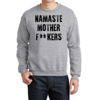 Namaste Mother Fackers Crewneck Sweatshirt | Artistshot