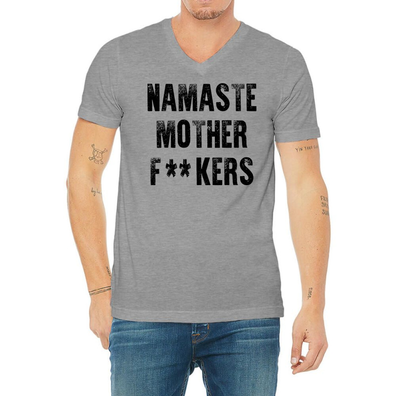 Namaste Mother Fackers V-neck Tee | Artistshot