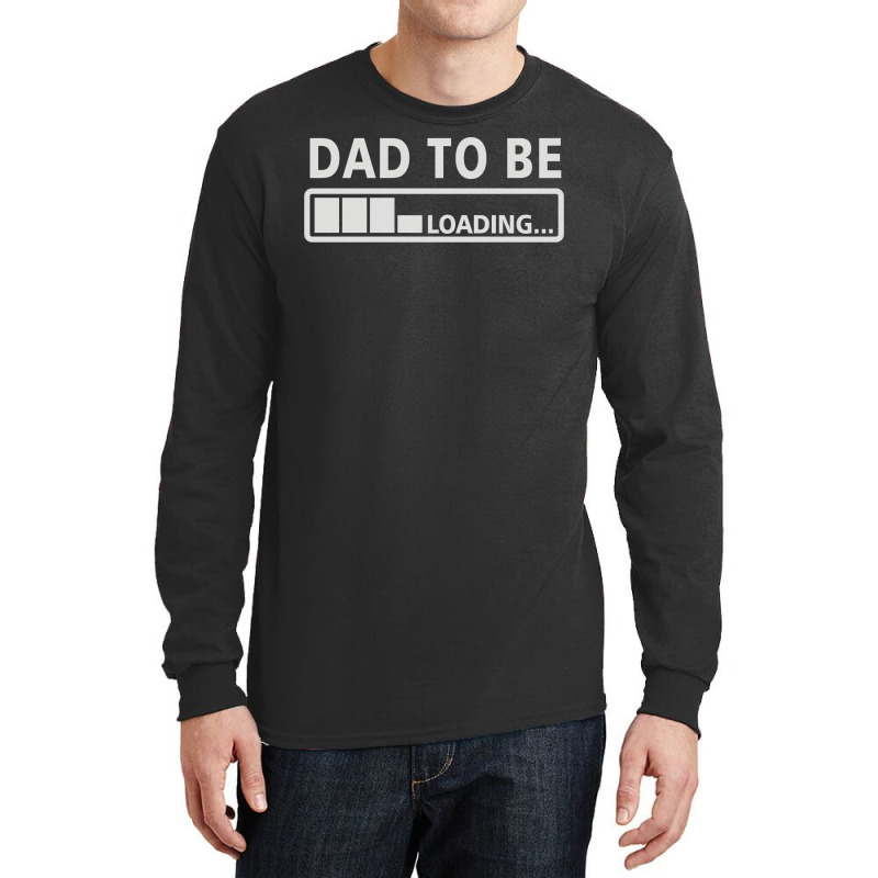 Dad To Be Loading Long Sleeve Shirts | Artistshot