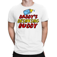 Daddy's Drinking Buddy T-shirt | Artistshot