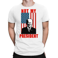 Joe Biden Not My President T-shirt | Artistshot