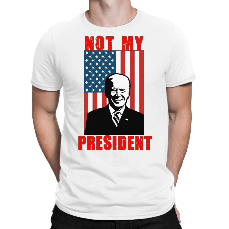 Joe Biden Not My President T-shirt | Artistshot