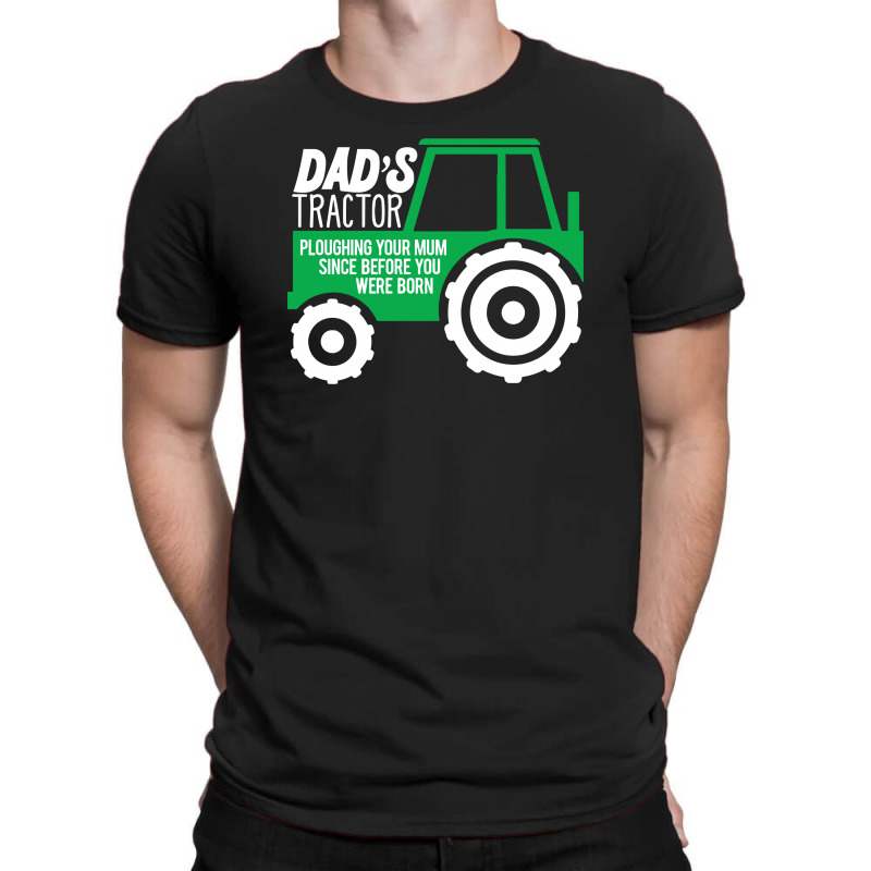 Dad's Tractor Ploughing Your Mum T-shirt | Artistshot