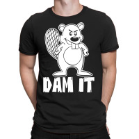 Dam It Beaver T-shirt | Artistshot