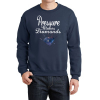 Pressure Makes Diamonds Crewneck Sweatshirt | Artistshot