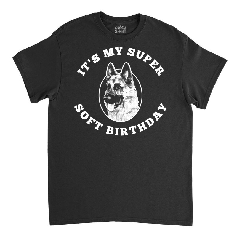 Super Soft Birthday Letterkenny T  Shirtsuper Soft Birthday Letterkenn Classic T-shirt | Artistshot