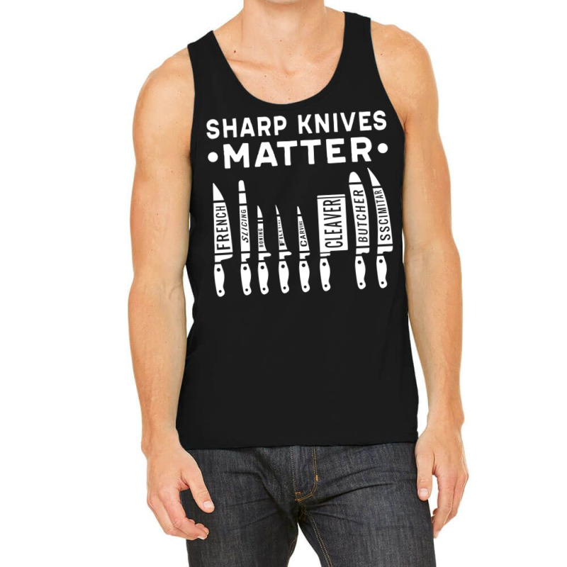 Sharp Knives Matter Kitchen Cook Chef T Shirt Tank Top | Artistshot