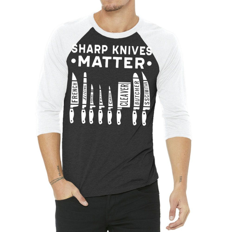 Sharp Knives Matter Kitchen Cook Chef T Shirt 3/4 Sleeve Shirt | Artistshot