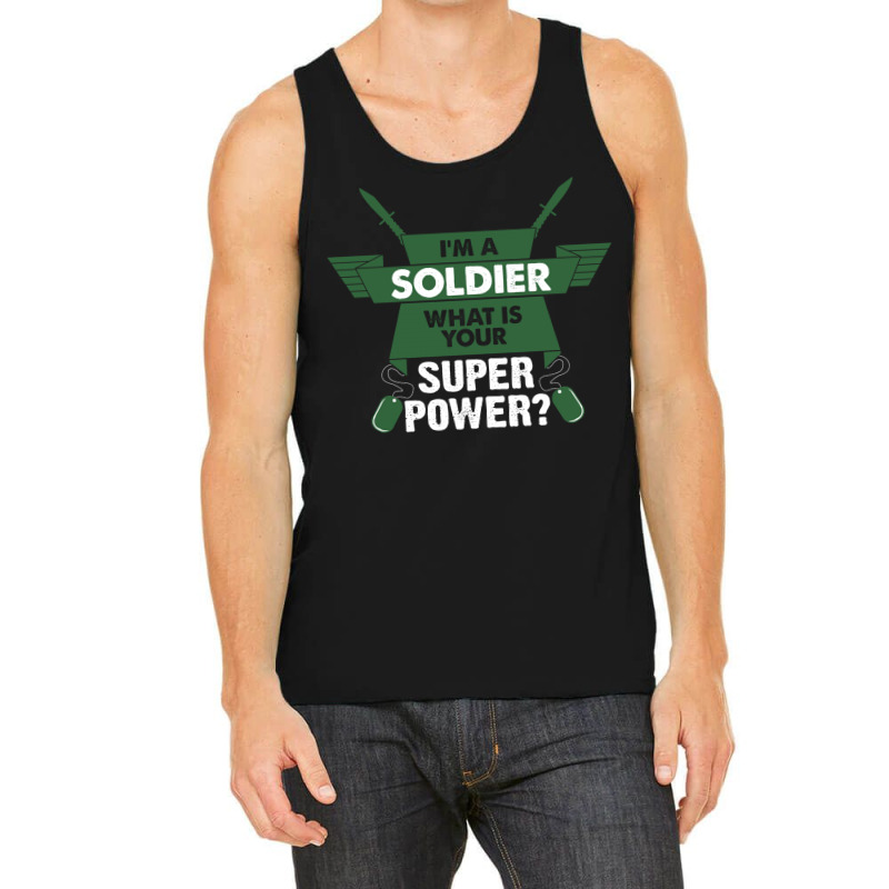 I Am A Soldier What Is Your Superpower? Tank Top by tshiart | Artistshot