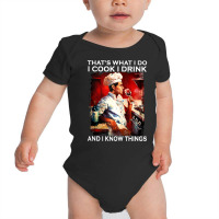 That's What I Do I Cook I Drink And I Know Things Tank Top Baby Bodysuit | Artistshot