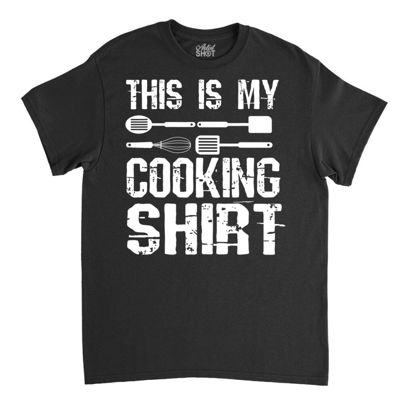 This Is My Cooking Shirt Cool Cook Chef Recipe Book Baking T Shirt Classic T-shirt by saldeenshakir | Artistshot