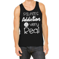 Pilates Addiction Is Very Real T  Shirtlove Pilates Addiction Is Very Tank Top | Artistshot