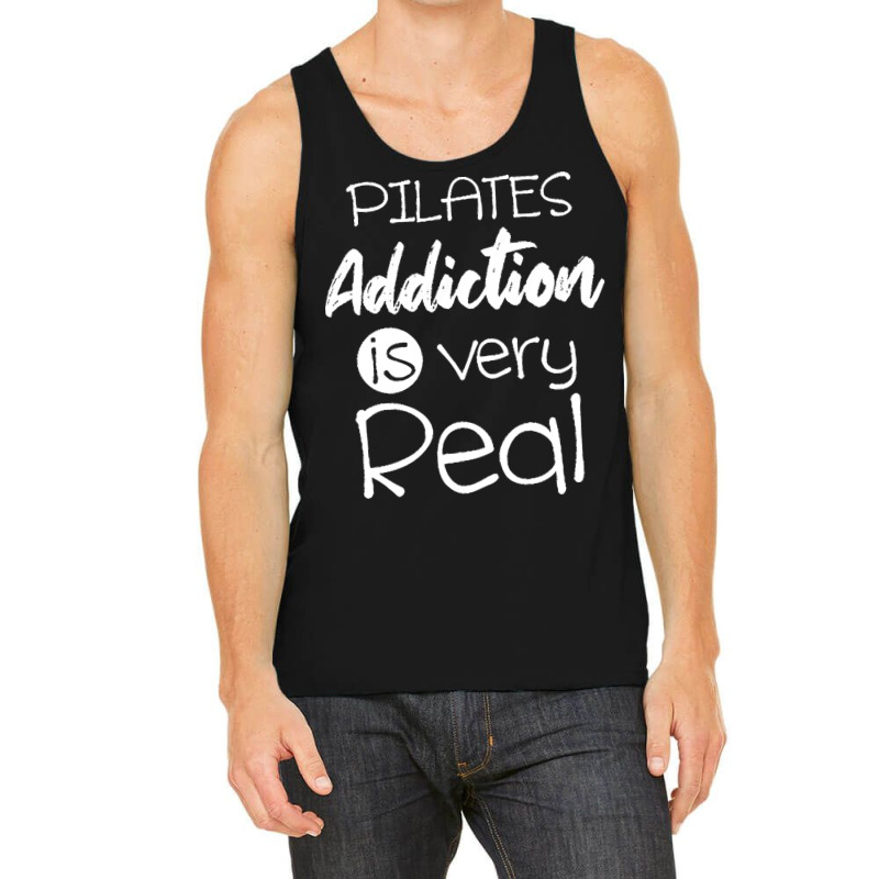 Pilates Addiction Is Very Real T  Shirtlove Pilates Addiction Is Very Tank Top | Artistshot