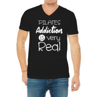 Pilates Addiction Is Very Real T  Shirtlove Pilates Addiction Is Very V-neck Tee | Artistshot