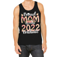 Proud Mom Of A Class 2022 Graduate T  Shirt Proud Mom Of A Class 2022 Tank Top | Artistshot