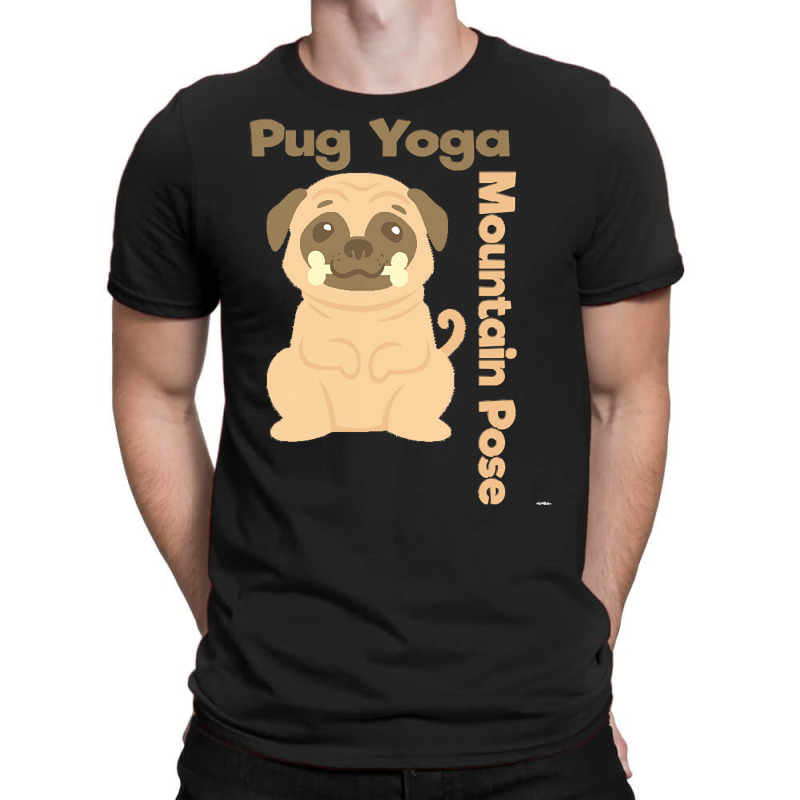 Pug T  Shirt Mountain Pose Shirt Pug Yoga Shirt Pug T  Shirt T-shirt | Artistshot