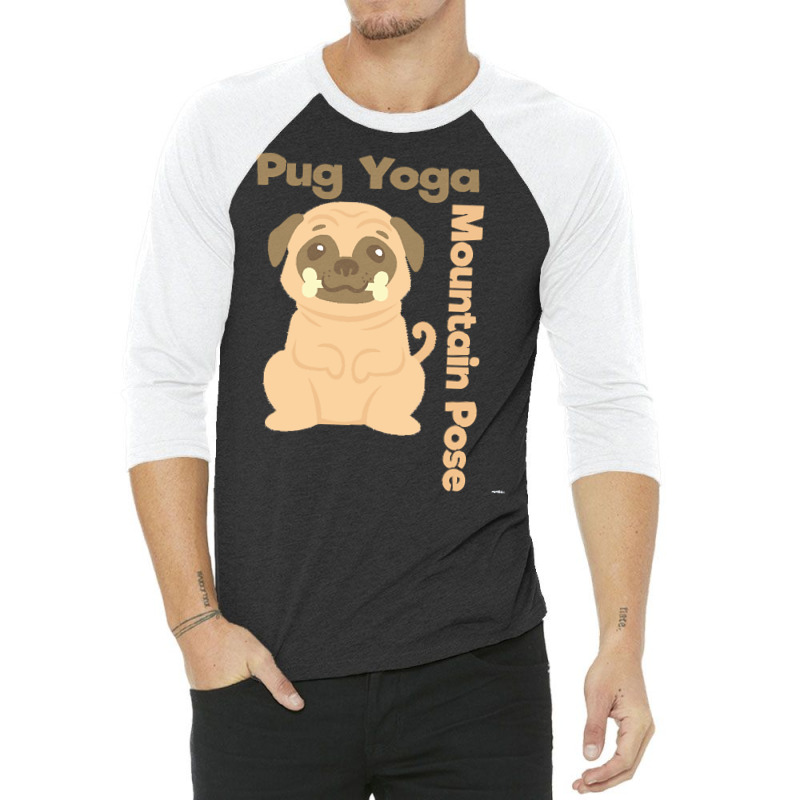 Pug T  Shirt Mountain Pose Shirt Pug Yoga Shirt Pug T  Shirt 3/4 Sleeve Shirt | Artistshot