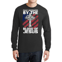 Jesus Christ Christian Funny Chiristian Full Vaccinated By The Blood O Long Sleeve Shirts | Artistshot