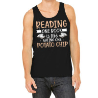 Reading T  Shirt Reading One Book Is Like Eating One Potato Chip T  Sh Tank Top | Artistshot