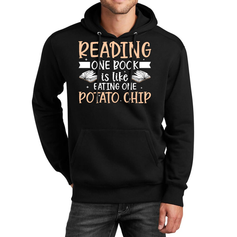 Reading T  Shirt Reading One Book Is Like Eating One Potato Chip T  Sh Unisex Hoodie | Artistshot