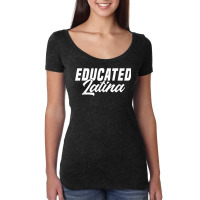 Educated Latina Empowered Latinas Pride For Women T Shirt Women's Triblend Scoop T-shirt | Artistshot