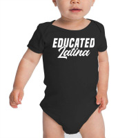 Educated Latina Empowered Latinas Pride For Women T Shirt Baby Bodysuit | Artistshot