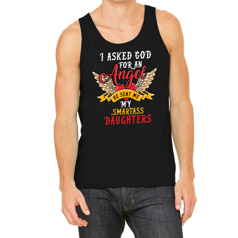 I Asked For An Angel Smartass Daughters Tank Top by rardesign | Artistshot